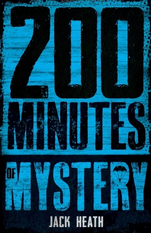 200 Minutes of Mystery by Jack Heath