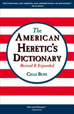 The American Heretic's Dictionary by Chaz Bufe