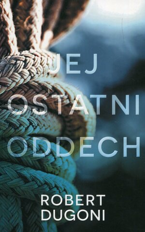 Jej ostatni oddech by Robert Dugoni