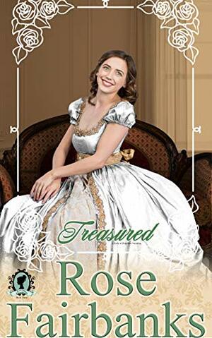 Treasured: A Pride and Prejudice Novella Variation by Rose Fairbanks