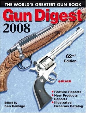 Gun Digest 2008: The World's Greatest Gun Book by Ken Ramage