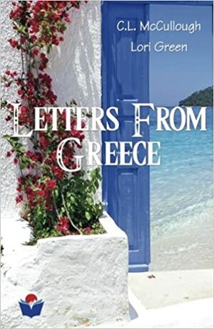 Letters from Greece by C.L. McCullough, Lori Green