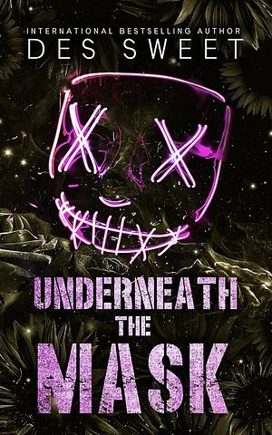 Underneath the Mask by Des Sweet