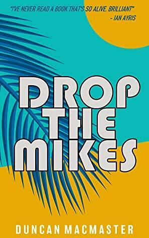 Drop the Mikes by Duncan MacMaster