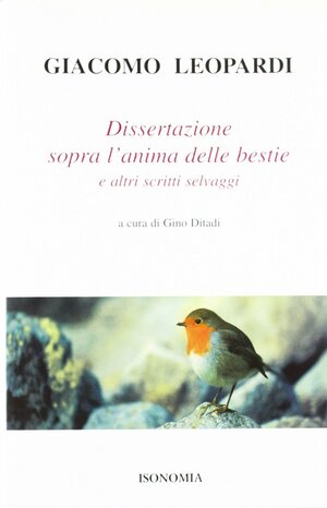 Dissertazione Sopra L'anima Delle Bestie E Altri Scritti Selvaggi by Giacomo Leopardi
