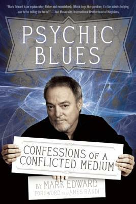 Psychic Blues: Confessions of a Conflicted Medium by Mark Edward