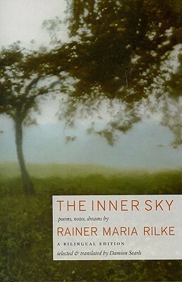 The Inner Sky: Poems, Notes, Dreams by Rainer Maria Rilke