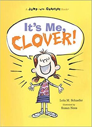 It's Me, Clover! by Lola M. Schaefer