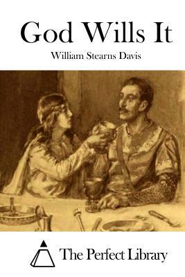 God Wills It by William Stearns Davis