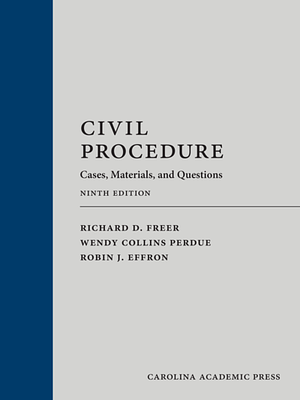 Civil Procedure: Cases, Materials, and Questions by Richard D. Freer, Robin J. Effron, Wendy Collins Perdue