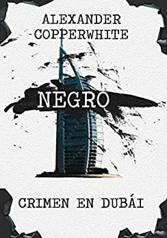 Negro - Crimen en Dubái by Víctor Manuel Mirete Ramallo, Alexander Copperwhite