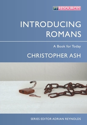 Introducing Romans: A Book for Today by Christopher Ash