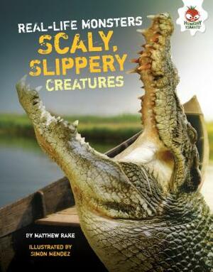 Scaly, Slippery Creatures by Matthew Rake