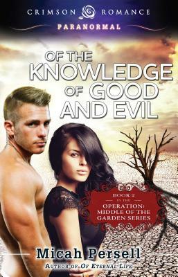 Of the Knowledge of Good and Evil by Micah Persell