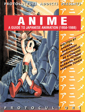 Anime: A Guide To Japanese Animation (1958-1988) by Massimiliano De Giovanni, Barbara Rossi, Andrea Pietroni, Andrea Baricordi, Adeline D'Opera, Sabrina Tunesi, Claude J. Pelletier