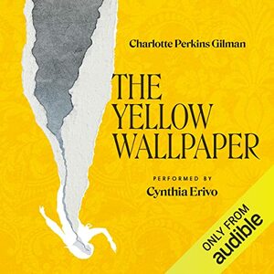 The Yellow Wallpaper by Charlotte Perkins Gilman