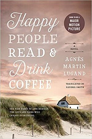 Happy People Read and Drink Coffee by Agnès Martin-Lugand