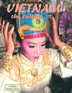 Vietnam the Culture by Bobbie Kalman