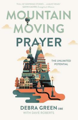Mountain-Moving Prayer: The Unlimited Potential by Debra Green