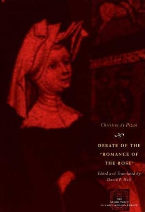 Debate of the Romance of the Rose by David F. Hult, Christine de Pizan