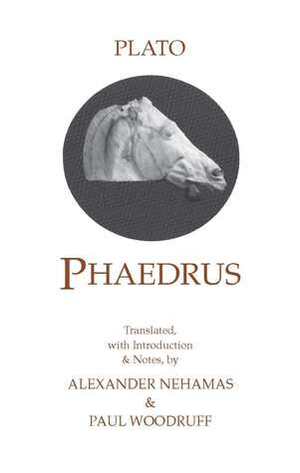Phaedrus by Plato, Alexander Nehamas, Paul Woodruff