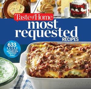 Taste of Home Most Requested Recipes: 633 Top-Rated Recipes Our Readers Love! by Editors of Taste of Home
