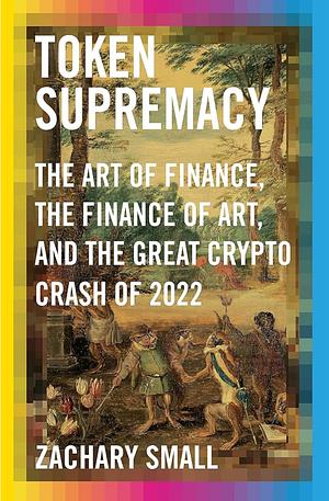 Token Supremacy  by Zachary Small