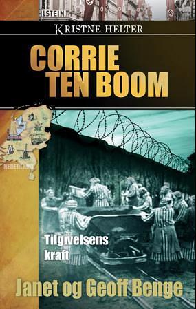 Corrie ten Boom: tilgivelsens kraft by Geoff Benge, Janet Benge