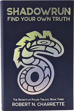 Shadowrun: Find Your Own Truth by Robert N. Charrette