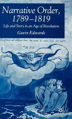 Narrative Order, 1789-1819: Life and Story in an Age of Revolution by G. Edwards