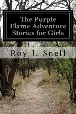 The Purple Flame a Mystery Story for Girls by Roy J. Snell