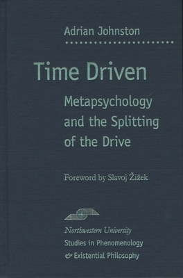 Time Driven: Metapsychology and the Splitting of the Drive by Adrian Johnston