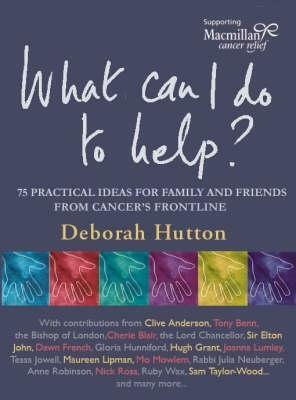 What Can I Do To Help by Deborah Hutton