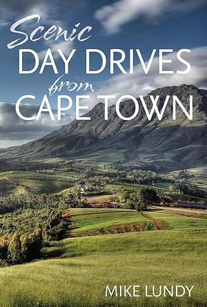 Scenic Day Drives from Cape Town by Mike Lundy