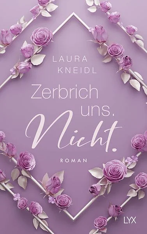 Zerbrich uns. Nicht.: Special Edition  by Laura Kneidl