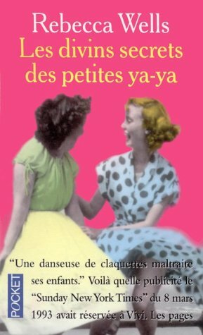 Les divins secrets des petites ya-ya by Rebecca Wells