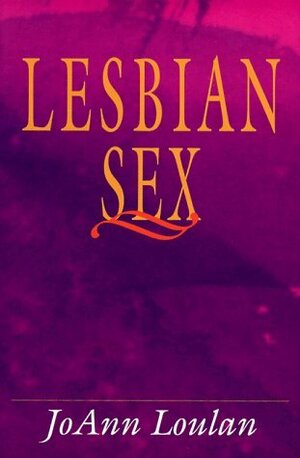 Lesbian Sex by JoAnn Loulan