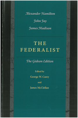 The Federalist: The Gideon Edition by Alexander Hamilton, John Jay