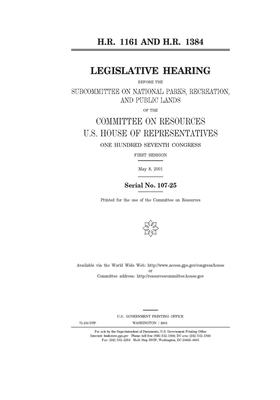 H.R. 1161 and H.R. 1384Lands of the Committee on Resources, U.S. House of Representatives, One Hundred Seventh Congress, first session, May 8, 2001. by Committee on Resources (house), United States House of Representatives, United States Congress
