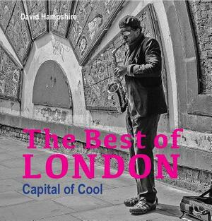 The Best of London: Capital of Cool by David Hampshire