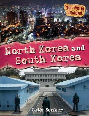 North Korea and South Korea by Cath Senker