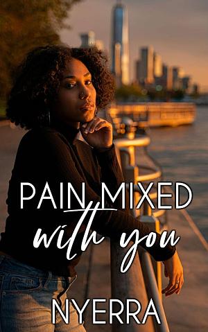 Pain Mixed With You by Nyerra
