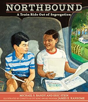 Northbound: A Train Ride Out of Segregation by Michael S. Bandy, James E. Ransome, Eric Stein