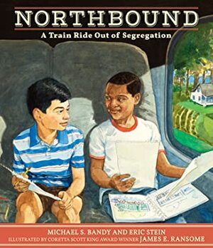 Northbound: A Train Ride Out of Segregation by Eric Stein, James E. Ransome, Michael S. Bandy