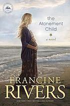 The Atonement Child by Francine Rivers