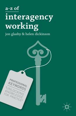 A-Z of Interagency Working by Helen Dickinson, Jon Glasby