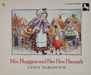 Mrs. Huggins and Her Hen Hannah: 2 by Lydia Dabcovich, Lydia Dabcovich