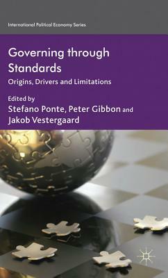 Governing Through Standards: Origins, Drivers and Limitations by 