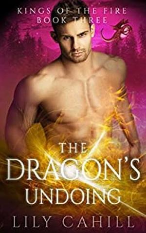 The Dragon's Undoing by Lily Cahill