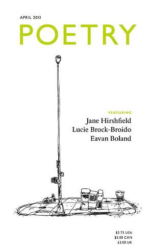 Poetry Magazine April 2013 by Eavan Boland, Jane Hirschfield, Lucie Brock-Broido